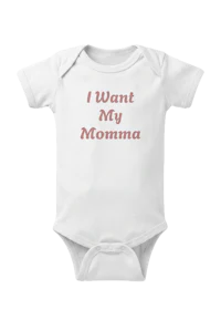 Image of I want my momma onesie