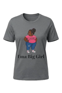 I'MA BIG GIRL ADULT CARTOON TEE black woman decal